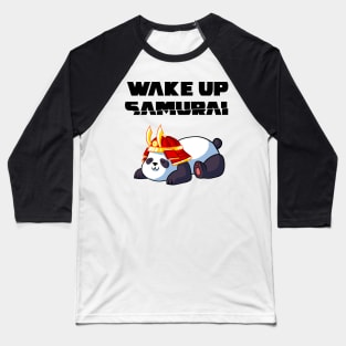 Wake up Samurai Baseball T-Shirt